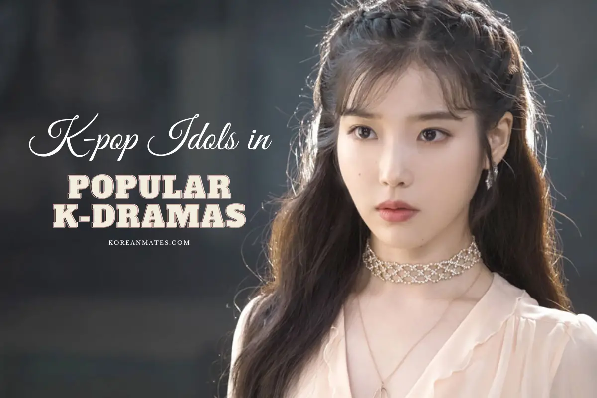 K-pop idols in popular k-dramas as female Protagonists
